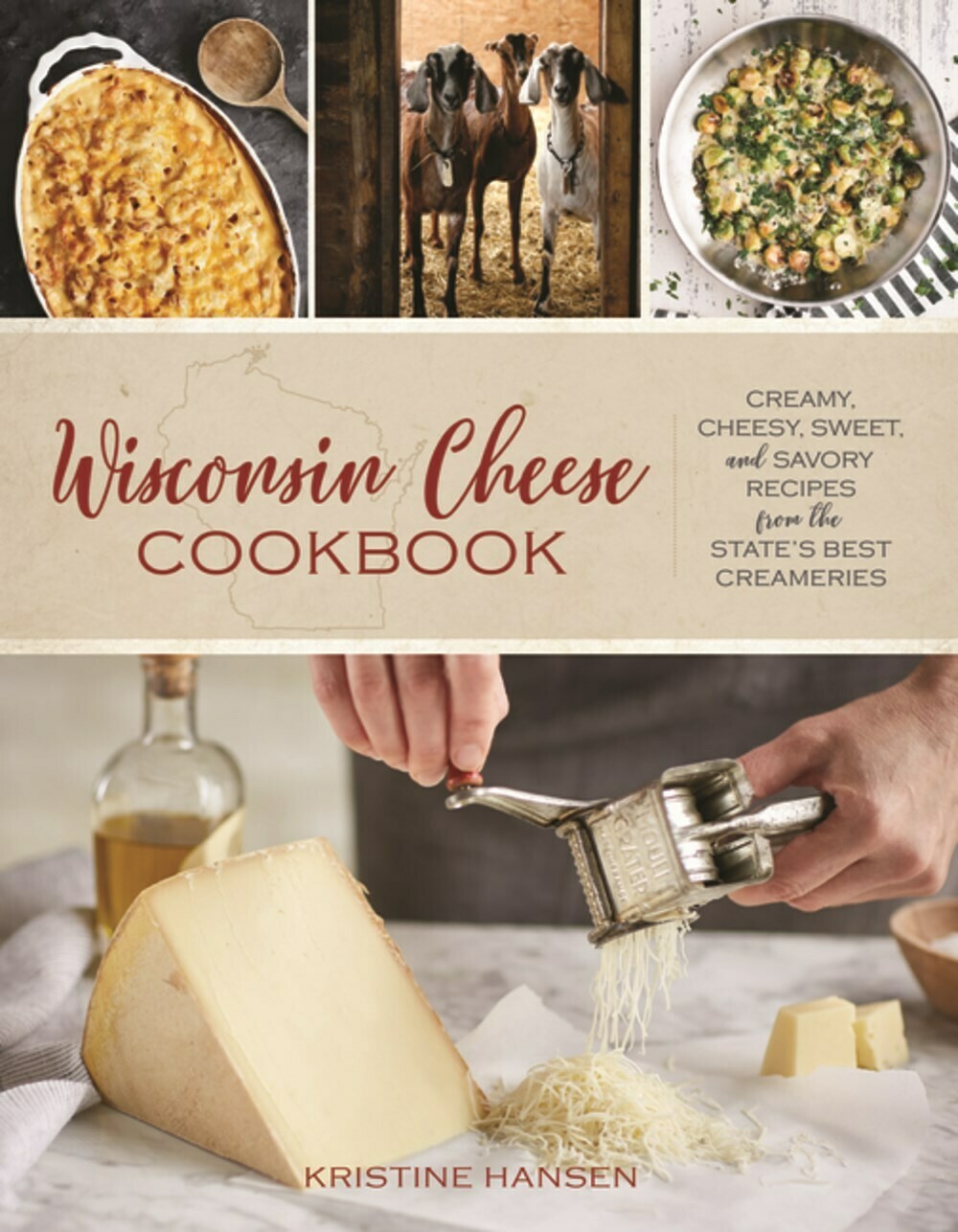 Wisconsin Cheese Cookbook: Creamy, Cheesy, Sweet, and Savory Recipes