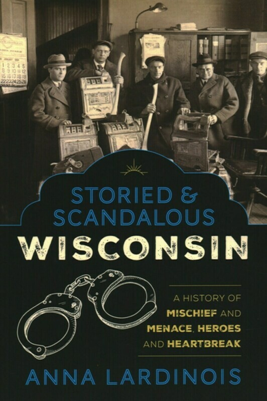 Storied &amp; Scandalous Wisconsin