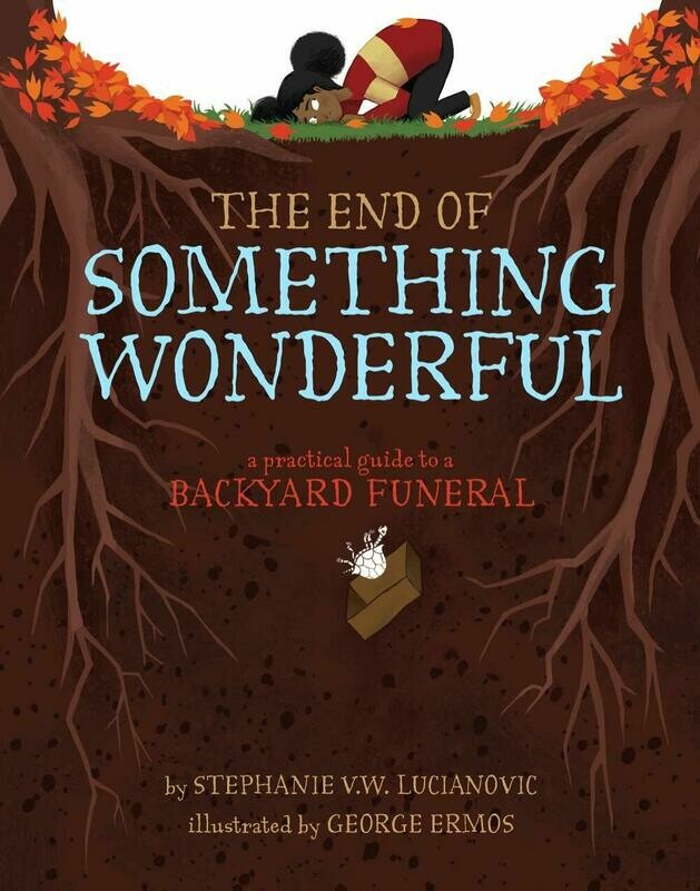 End of Something Wonderful: A Practical Guide to a Backyard Funeral