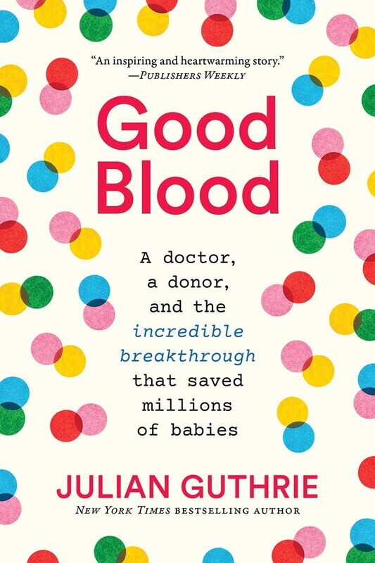 Good Blood: A Doctor, a Donor, and the Incredible Breakthrough