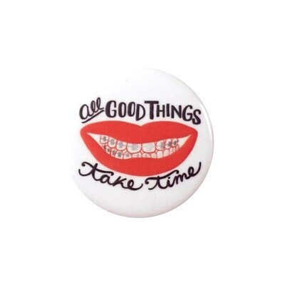All Good Things Take Time Button