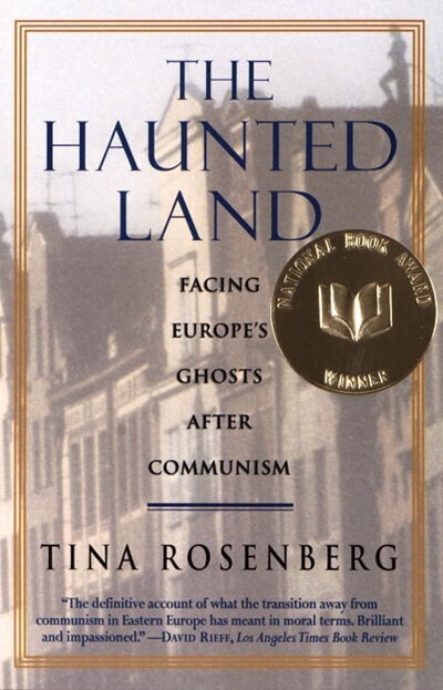 Haunted Land: Facing Europe’s Ghosts after Communism