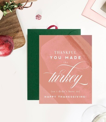 Thankful You Made the Turkey Greeting Card