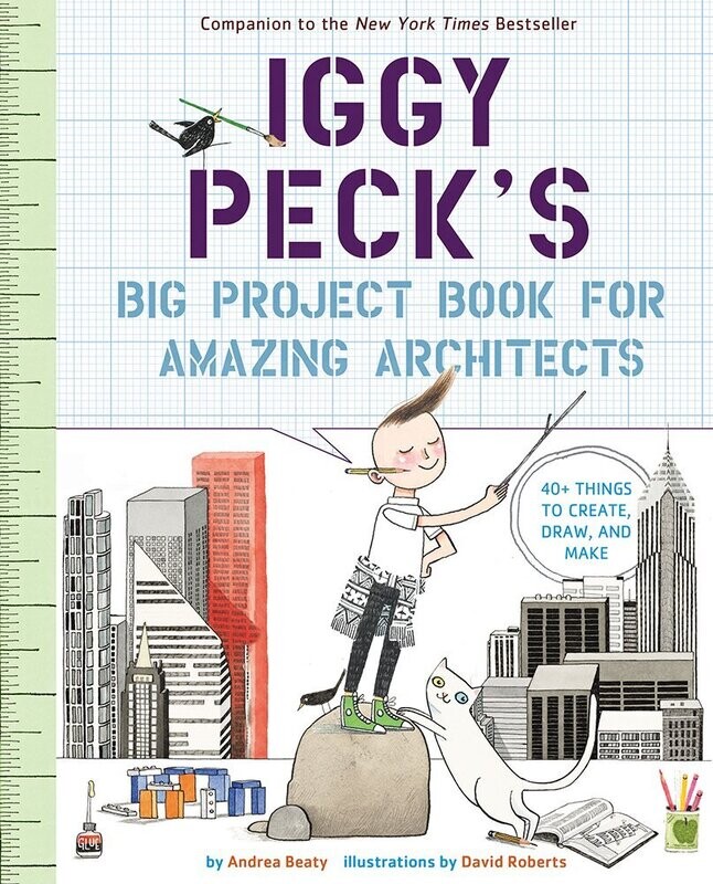 Iggy Peck&#39;s Big Project Book for Amazing Architects 
