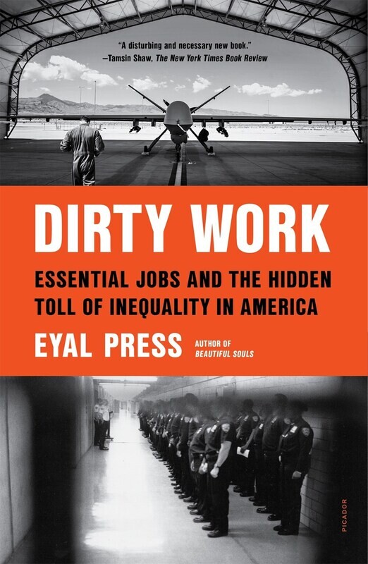 Dirty Work: Essential Jobs and the Hidden Toll of Inequality in America 