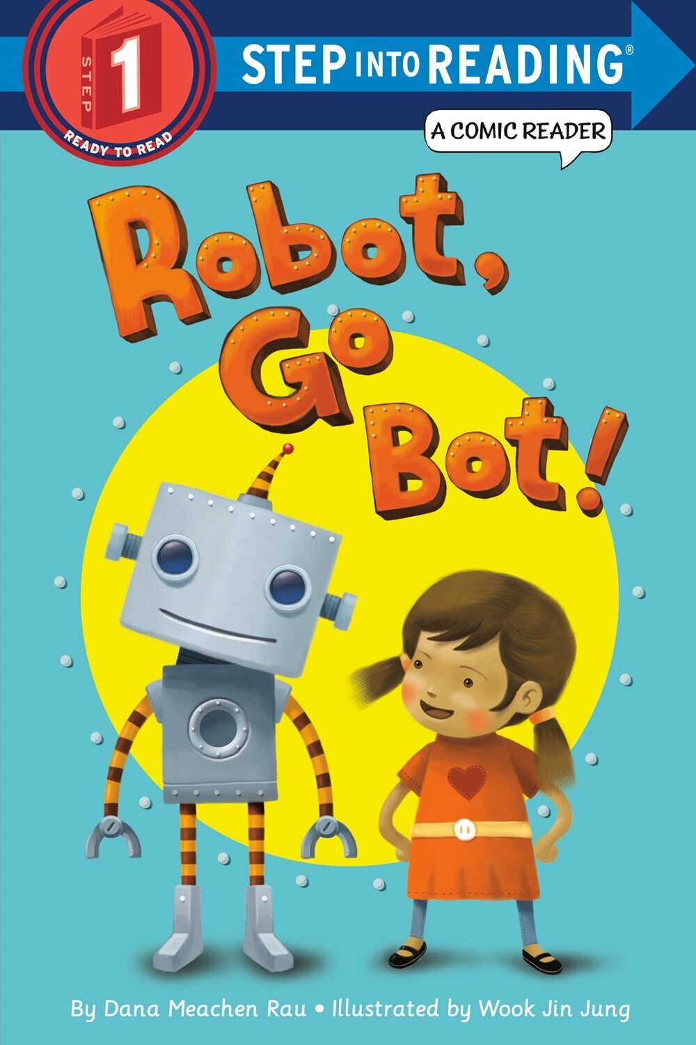 Step Into Reading - Robot, Go Bot!