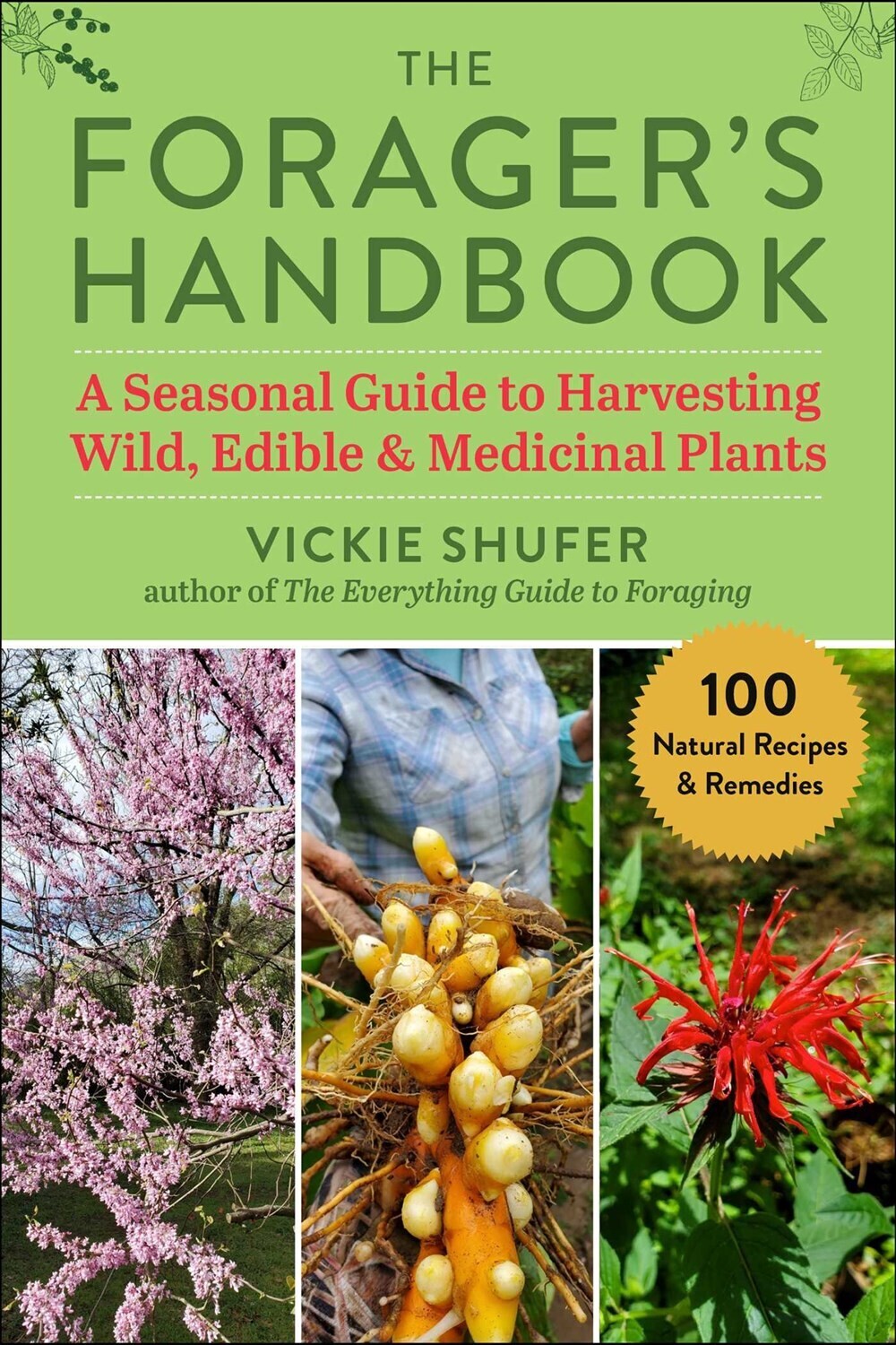Forager&#39;s Handbook: A Seasonal Guide to Harvesting Wild, Edible &amp; Medicinal Plants