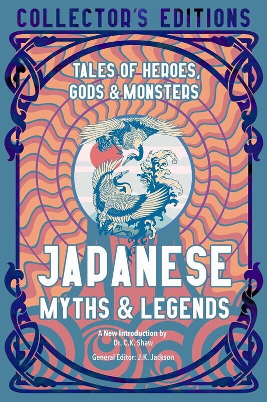 Japanese Myths &amp; Legends: Tales of Heroes, Gods &amp; Monsters