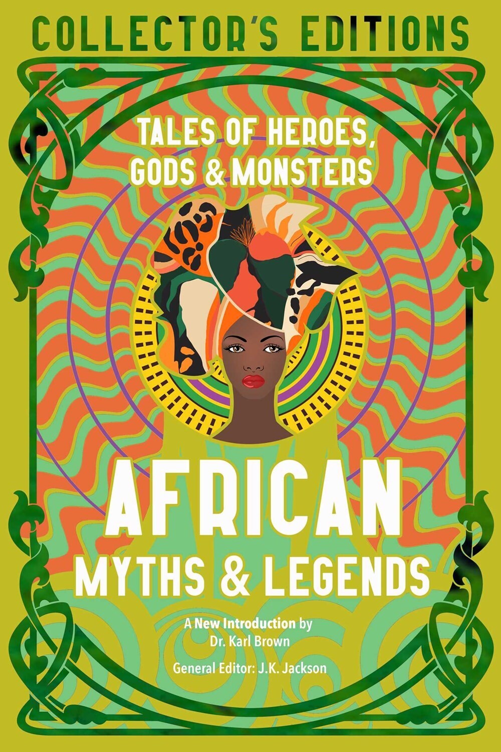 African Myths &amp; Legends: Tales of Heroes, Gods &amp; Monsters 