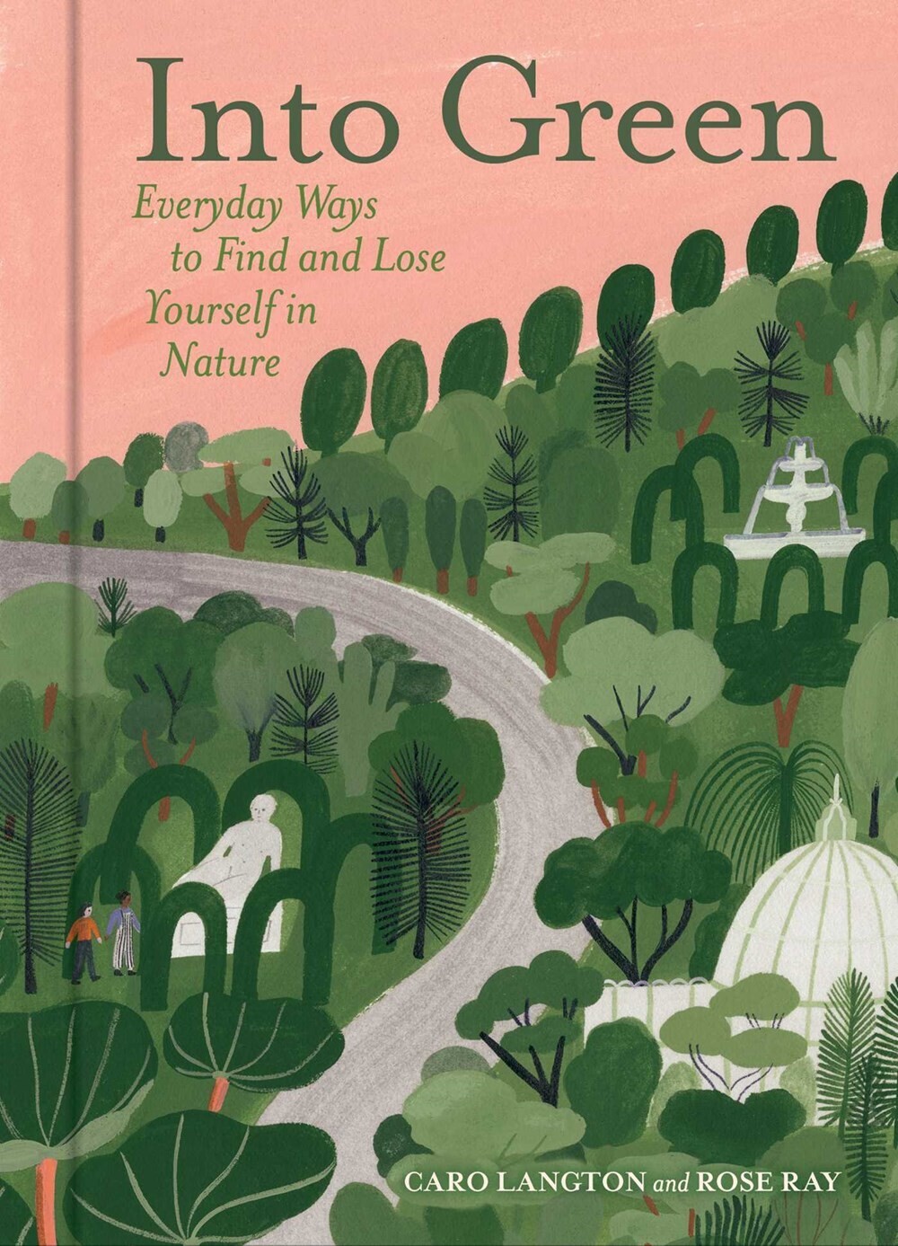 Into Green: Everyday Ways to Find and Lose Yourself in Nature 
