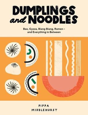 Dumplings and Noodles: Bao, Gyoza, Biang Biang, Ramen – and Everything In Between