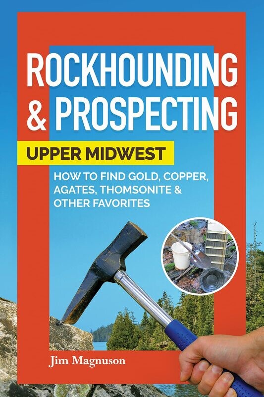 Rockhounding &amp; Prospecting, Upper Midwest
