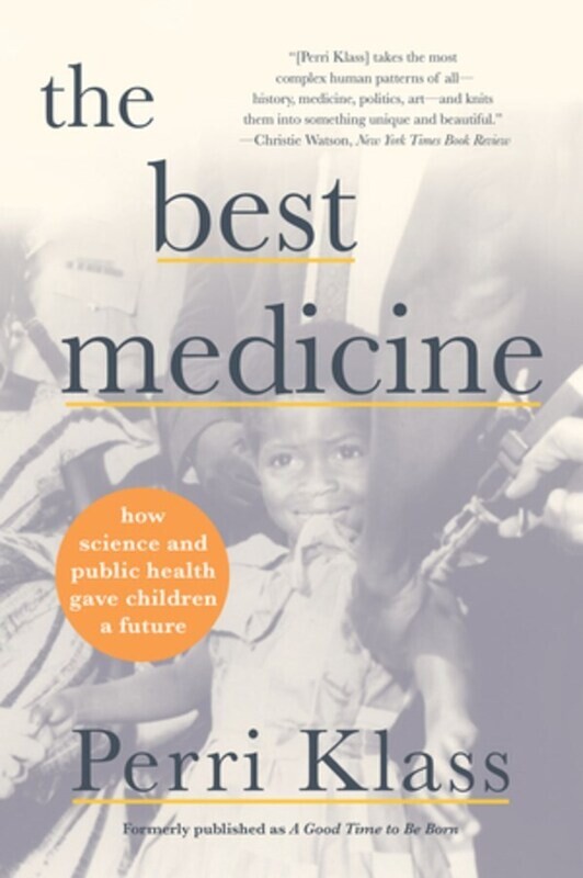 Best Medicine: How Science and Public Health Gave Children a Future