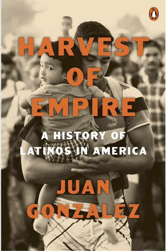 Harvest of Empire: A History of Latinos in America
