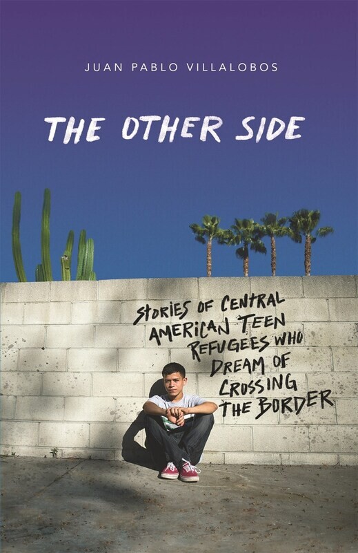 Other Side: Stories of Central American Teen Refugees