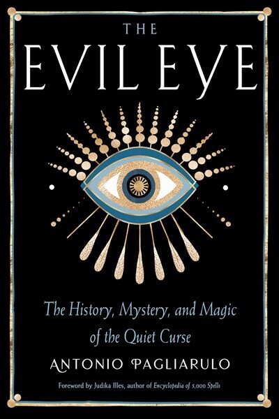 Evil Eye: The History, Mystery, and Magic of the Quiet Curse