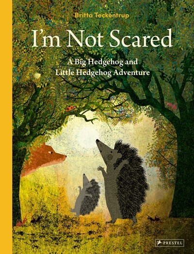 I&#39;m Not Scared: A Big Hedgehog and Little Hedgehog Adventure