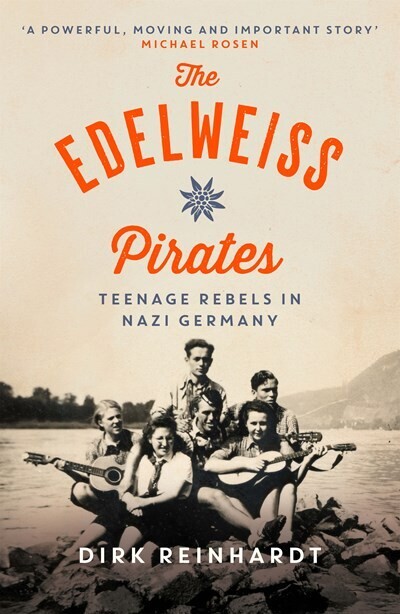 Edelweiss Pirates: Teenage Rebels in Nazi Germany 