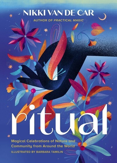 Ritual: Magical Celebrations of Nature and Community