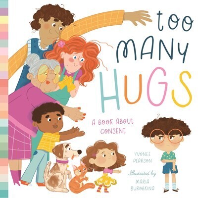 Too Many Hugs:  A Book About Consent