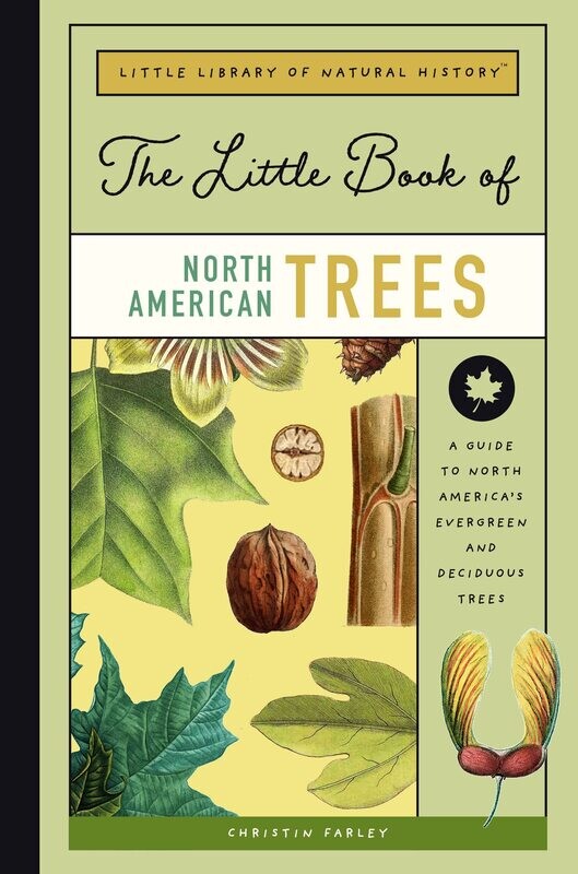 Little Book of North American Trees: A Guide to North America&#39;s Evergreen and Deciduous Trees