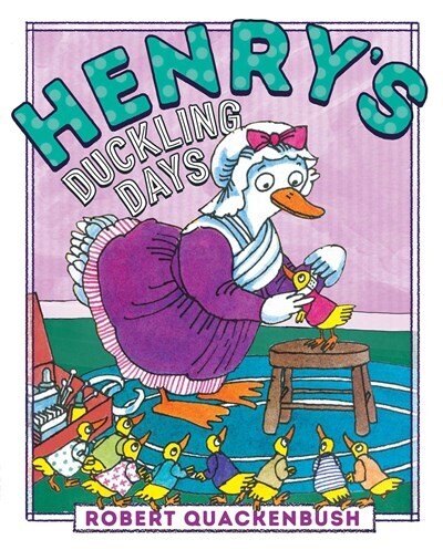 Henry’s Duckling Days by Quackenbush