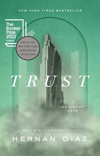 Trust - by Hernan Diaz - Pulitzer Prize Winner!