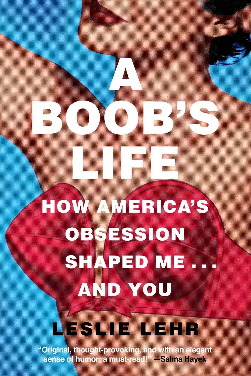 Boob's Life: How America's Obsession Shaped Me—and You