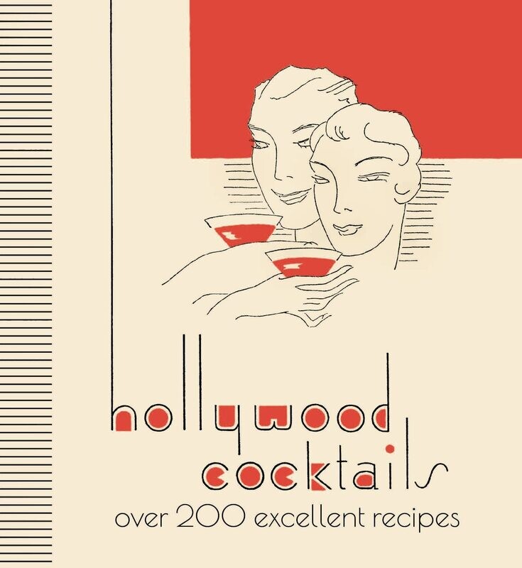 Hollywood Cocktails: Over 200 Excellent Recipes