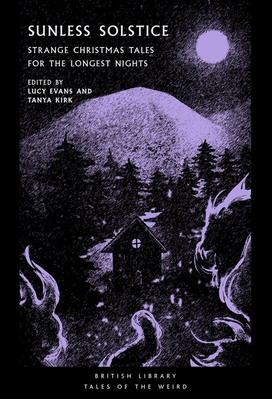 Sunless Solstice: Strange Christmas Tales for the Longest Nights