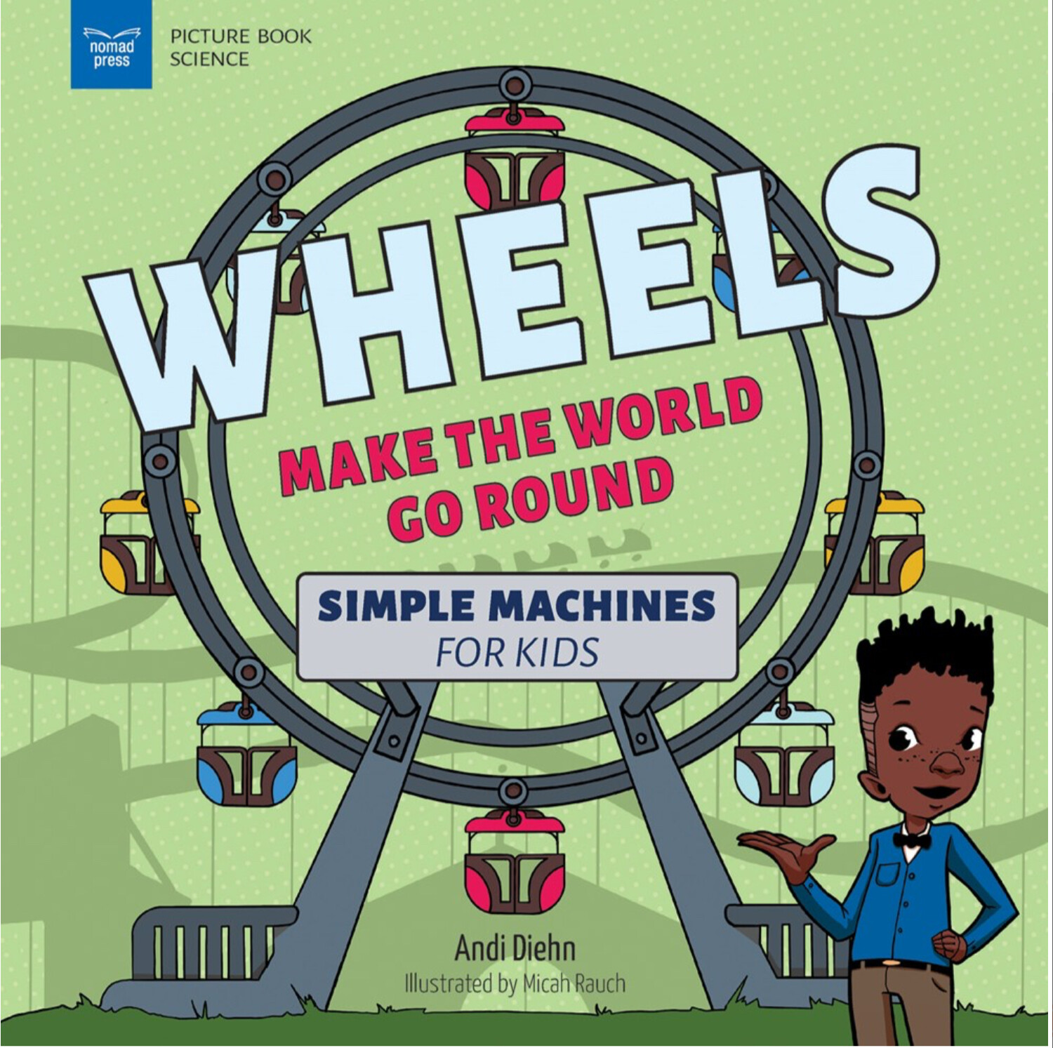 Wheels Make the World Go Round: Simple Machines for Kids