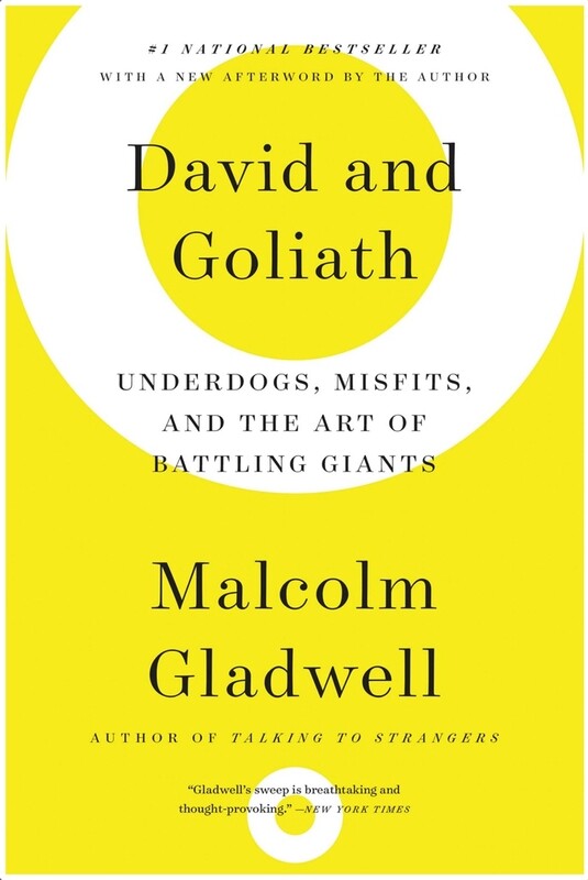 David and Goliath: Underdogs, Misfits, and the Art of Battling Giants