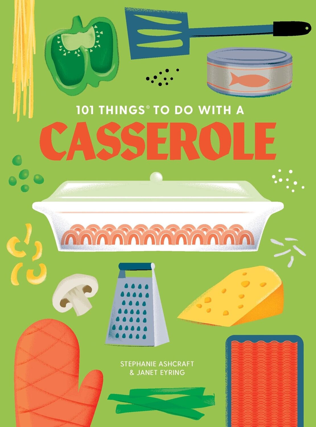 101 Things to Do with a Casserole New Edition