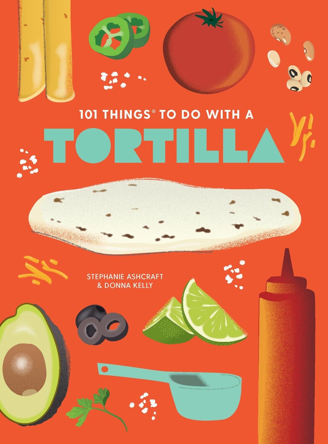 101 Things to Do With a Tortilla New Edition