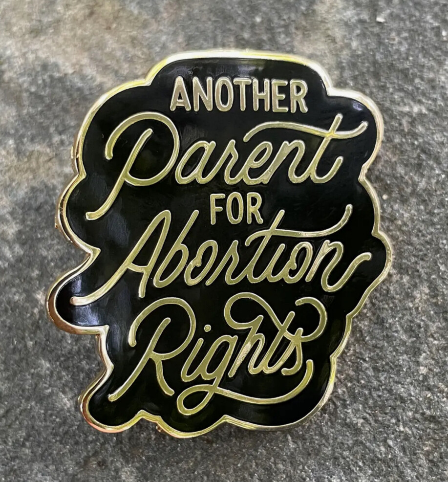 Another Parent For Abortion Rights Pin 