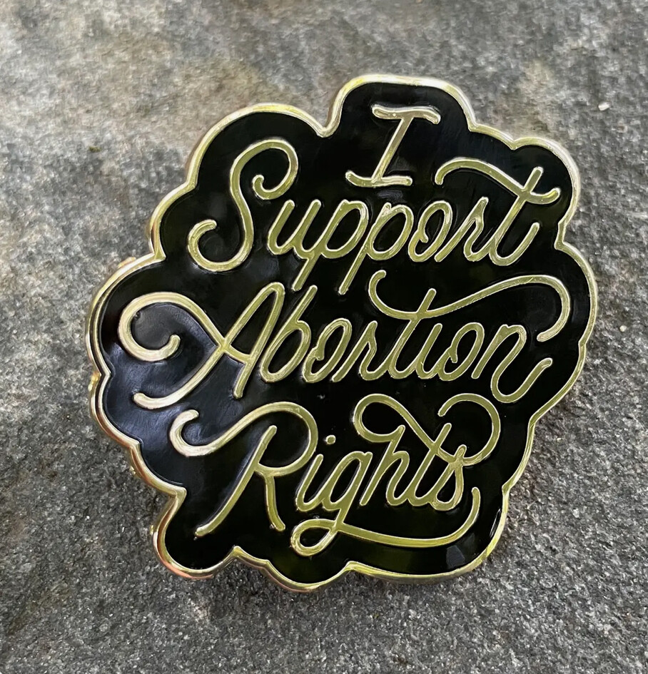 I Support Abortion Rights Pin