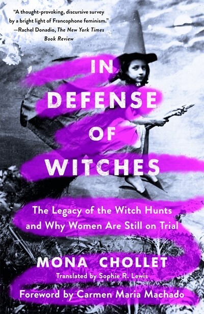 In Defense of Witches: The Legacy of the Witch Hunts and Why Women Are Still on Trial PB