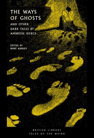 Ways of Ghosts: And Other Dark Tales by Ambrose Bierce