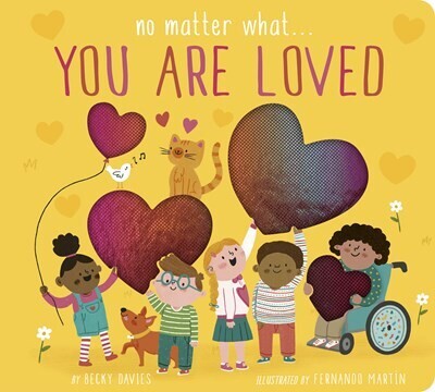No Matter What... You Are Loved Board Book