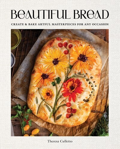 Beautiful Bread: Create &amp; Bake Artful Masterpieces for Any Occasion