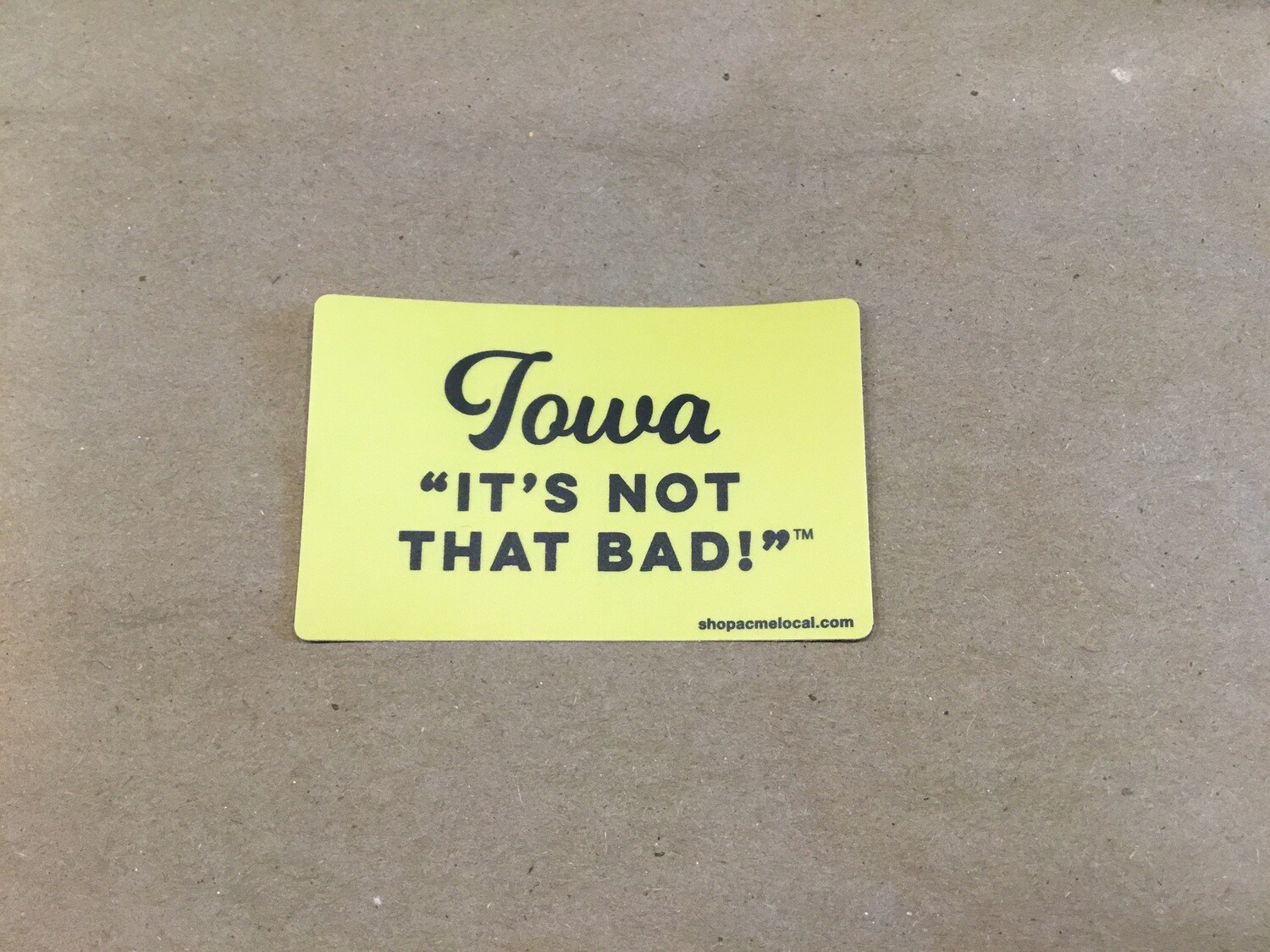 Iowa “It’s Not That Bad!” Cream and Black Sticker