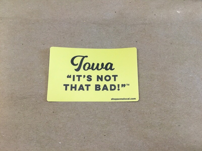 Iowa “It’s Not That Bad!” Cream and Black Sticker