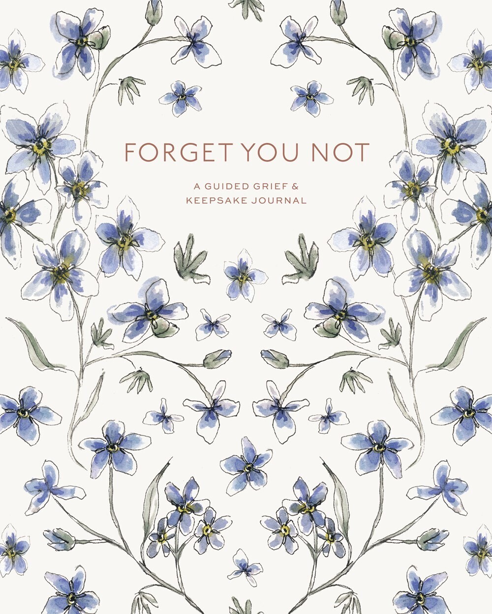 Forget You Not: A Guided Grief Journal for Healing After Loss