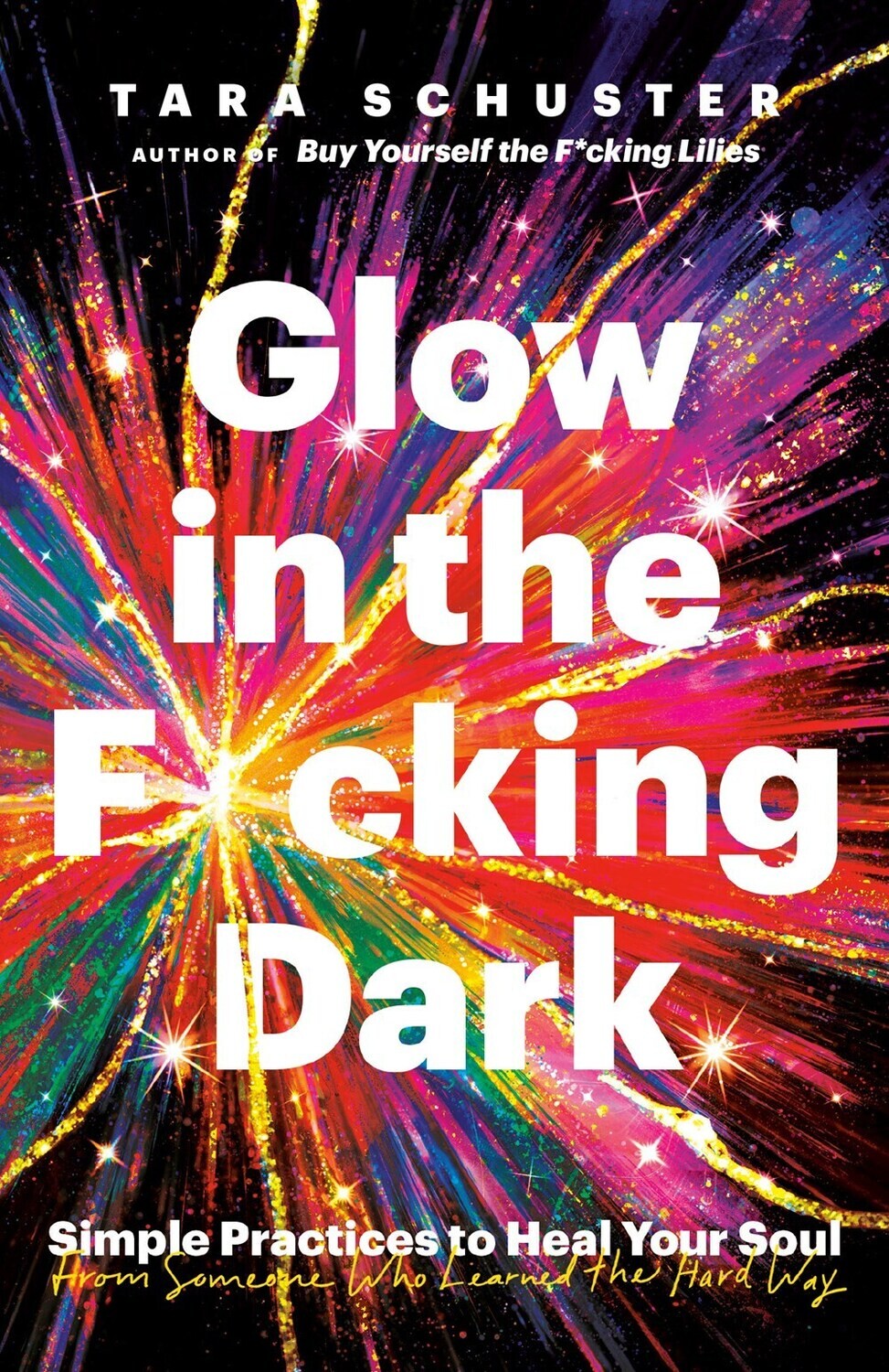 Glow in the F*cking Dark: Simple Practices to Heal Your Soul