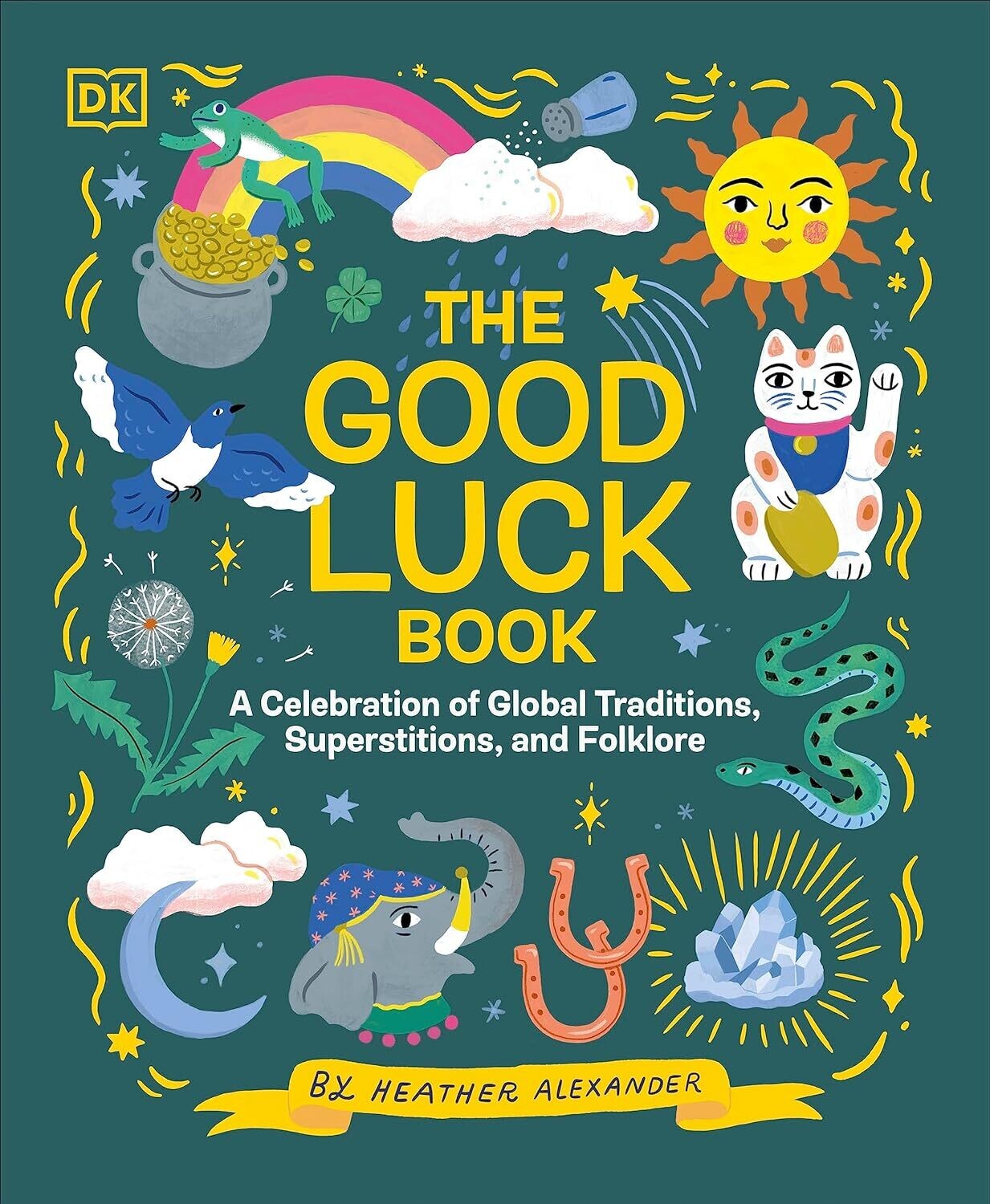 Good Luck Book: A Celebration of Global Traditions, Superstitions, and Folklore