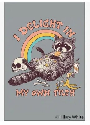 I Delight in My Own Filth Magnet