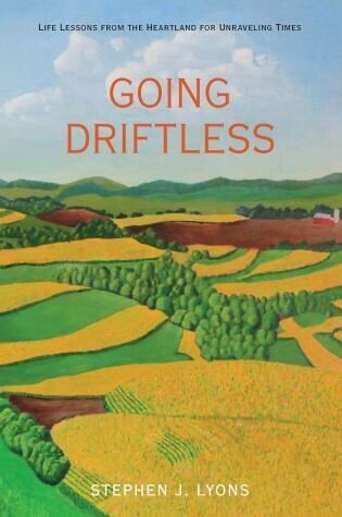 Going Driftless, Life Lessons from the Heartland