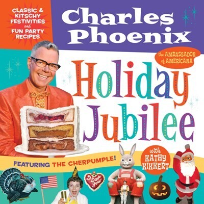 Charles Phoenix Holiday Jubilee