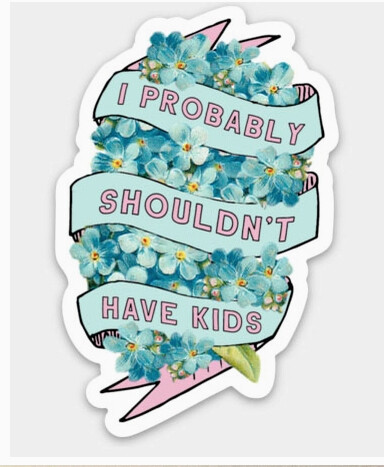 Probably Shouldn’t Have Kids Funny Sticker