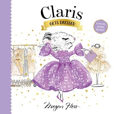 Claris Gets Dressed: A Petite Claris Delight Board book